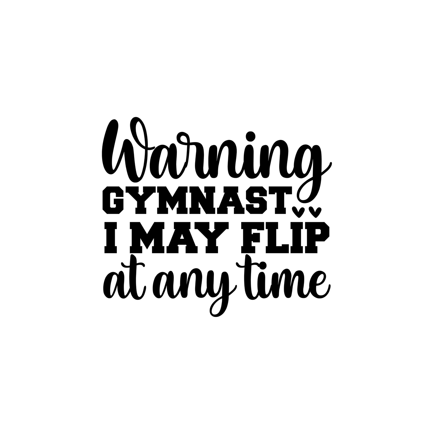 Warning Gymnast Flipat Any Time Print - High Definition